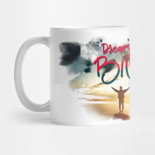 Dream Big and Embrace your Dreams Mug